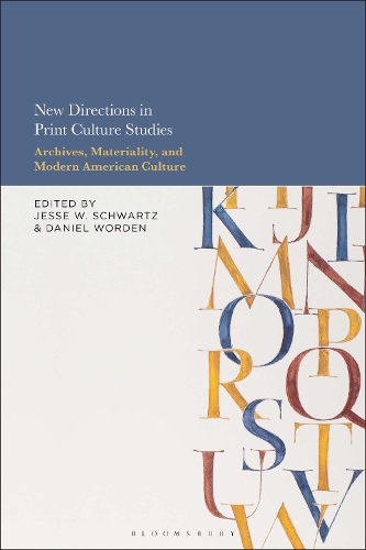New Directions in Print Culture Studies: Archives, Materiality, and Modern American Culture.