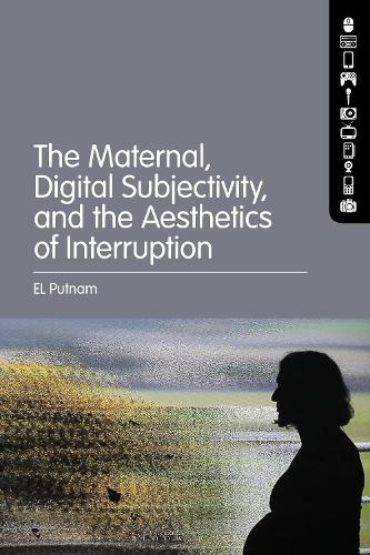 The Maternal, Digital Subjectivity, and the Aesthetics of Interruption.