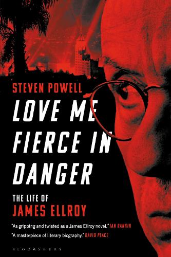 Love Me Fierce In Danger: The Life of James Ellroy.