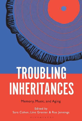Troubling Inheritances: Memory, Music, and Aging.