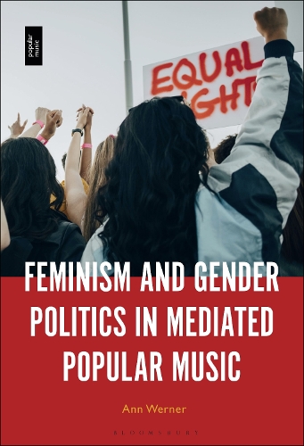 Feminism and Gender Politics in Mediated Popular Music.
