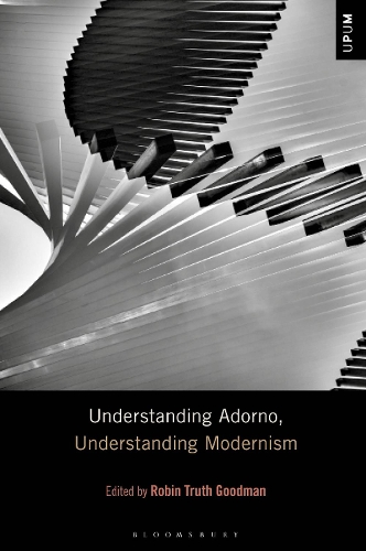 Understanding Adorno, Understanding Modernism.