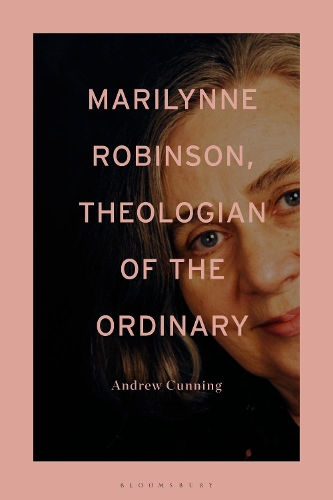 Marilynne Robinson, Theologian of the Ordinary.