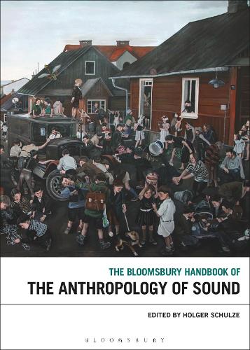 The Bloomsbury Handbook of the Anthropology of Sound.