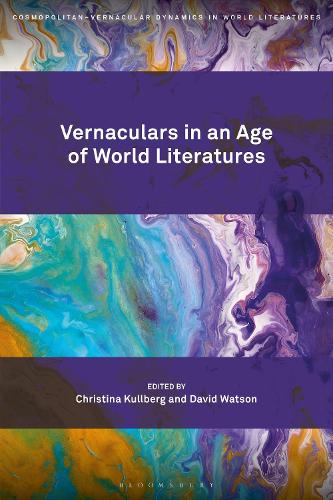 Vernaculars in an Age of World Literatures.