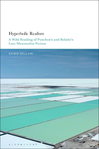 Hyperbolic Realism: A Wild Reading of Pynchon's and Bolano's Late Maximalist Fiction.