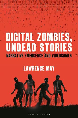 Digital Zombies, Undead Stories: Narrative Emergence and Videogames.