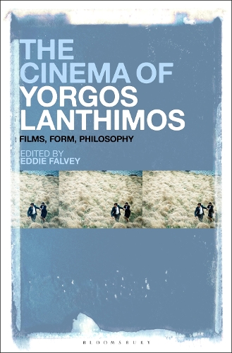 The Cinema of Yorgos Lanthimos: Films, Form, Philosophy.