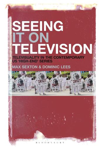 Seeing It on Television: Televisuality in the Contemporary US 'High-End' Series.