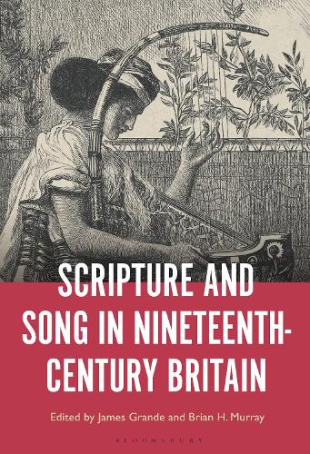 Scripture and Song in Nineteenth-Century Britain.