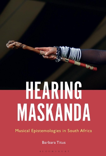Hearing Maskanda: Musical Epistemologies in South Africa.