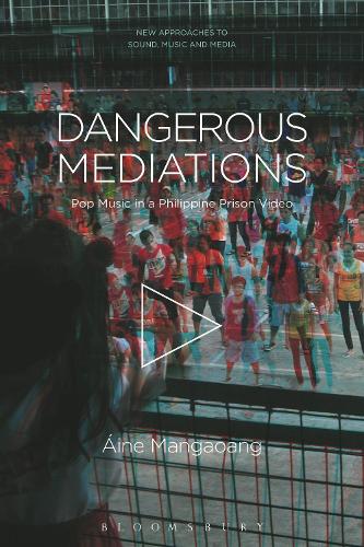Dangerous Mediations: Pop Music in a Philippine Prison Video.