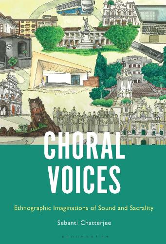 Choral Voices: Ethnographic Imaginations of Sound and Sacrality.