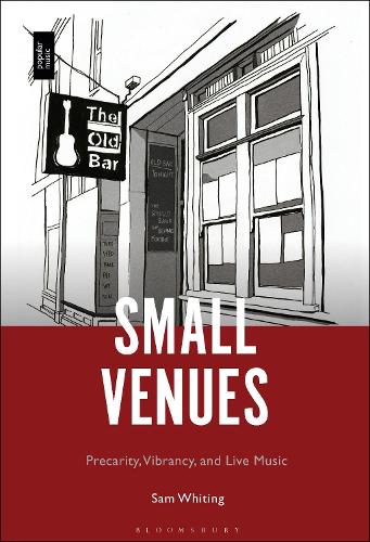 Small Venues: Precarity, Vibrancy and Live Music.