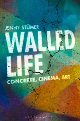 Walled Life: Concrete, Cinema, Art.