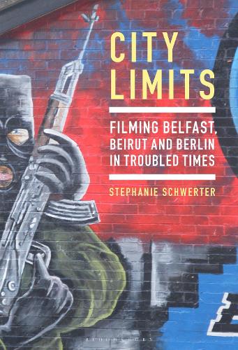 City Limits: Filming Belfast, Beirut and Berlin in Troubled Times.