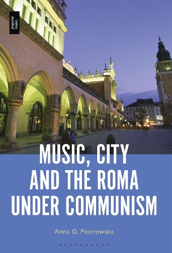Music, City and the Roma under Communism.
