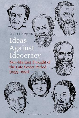 Ideas Against Ideocracy: Non-Marxist Thought of the Late Soviet Period (1953-1991).