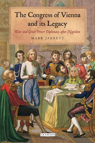 The Congress of Vienna and its Legacy: War and Great Power Diplomacy after Napoleon.