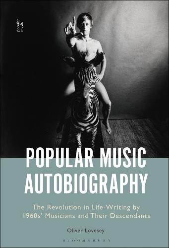 Popular Music Autobiography: The Revolution in Life-Writing by 1960s' Musicians and Their Descendants.