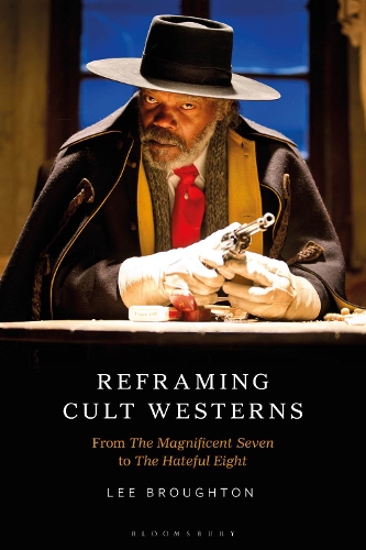 Reframing Cult Westerns: From The Magnificent Seven to The Hateful Eight.