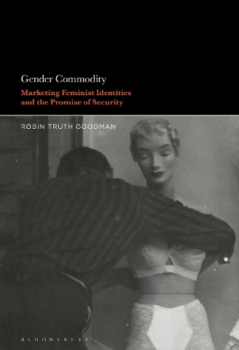 Gender Commodity: Marketing Feminist Identities and the Promise of Security.