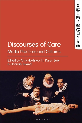 Discourses of Care: Media Practices and Cultures.