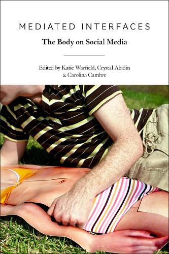 Mediated Interfaces: The Body on Social Media.