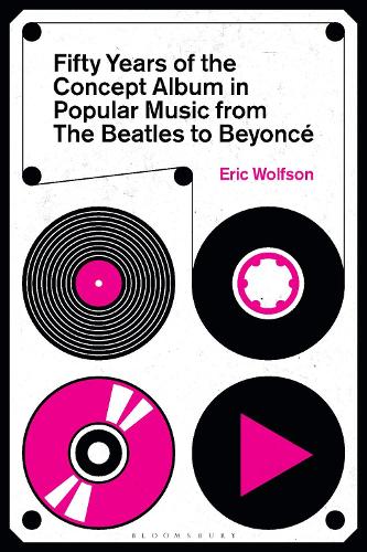 Fifty Years of the Concept Album in Popular Music: From The Beatles to Beyonce.