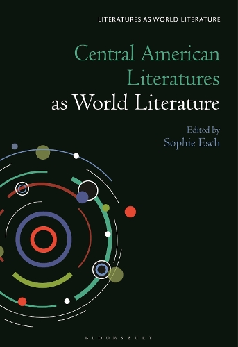 Central American Literatures as World Literature.