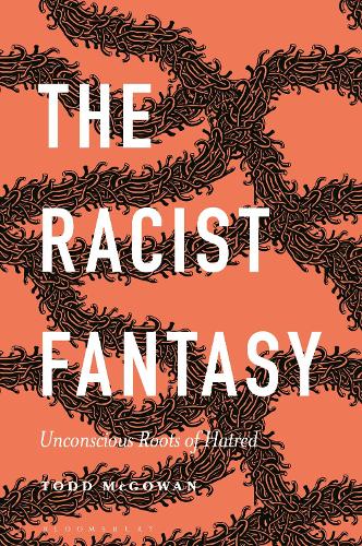 The Racist Fantasy: Unconscious Roots of Hatred.
