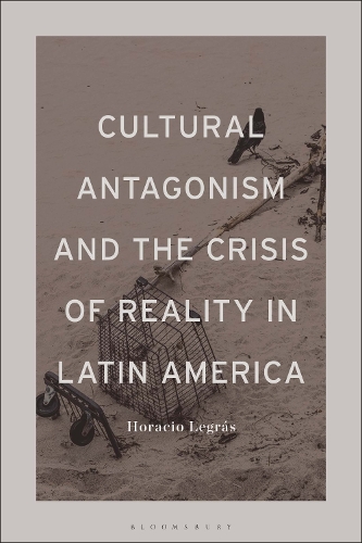 Cultural Antagonism and the Crisis of Reality in Latin America.