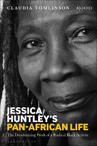 Jessica Huntley's Pan-African Life: The Decolonizing Work of a Radical Black Activist.