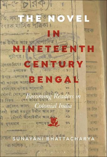 The Novel in Nineteenth-Century Bengal: Becoming Readers in Colonial India.