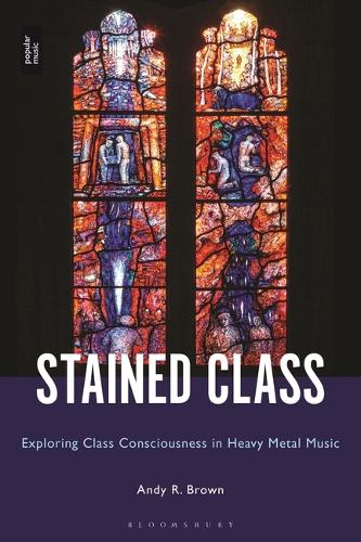 Stained Class: Exploring Class Consciousness in Heavy Metal Music.