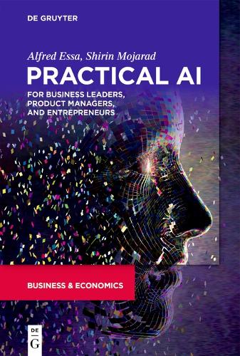 Practical AI for Business Leaders, Product Managers, and Entrepreneurs.