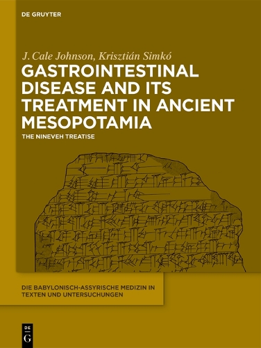 Gastrointestinal Disease and Its Treatment in Ancient Mesopotamia: An Edition of the Medical Prescriptions Dealing with the Gastrointestinal Tract.