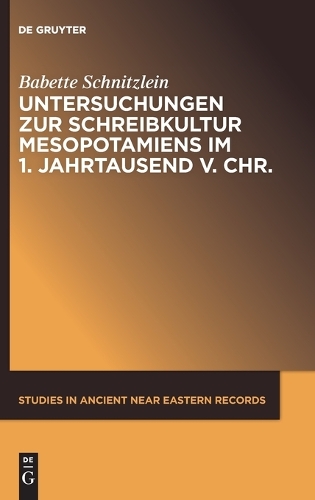 Untersuchungen zur Schreibkultur Mesopotamiens im 1. Jahrtausend v. Chr.