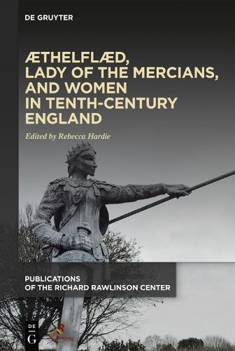 AEthelflaed, Lady of the Mercians, and Women in Tenth-Century England.