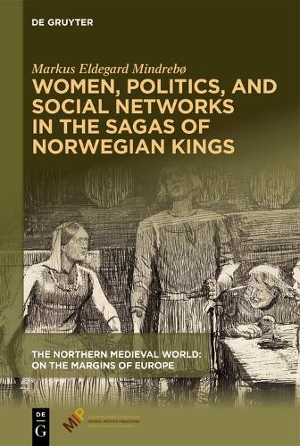 Women, Politics, and Social Networks in the Sagas of Norwegian Kings.