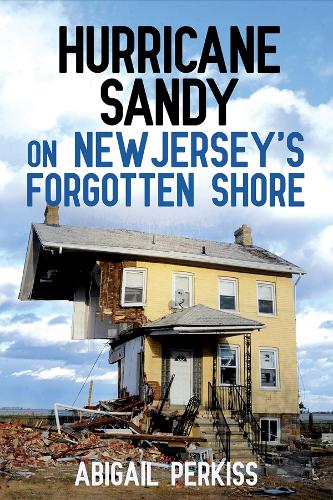 Hurricane Sandy on New Jersey's Forgotten Shore.