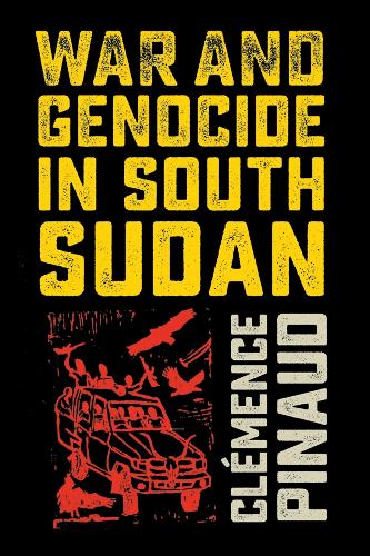 War and Genocide in South Sudan.