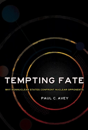 Tempting Fate: Why Nonnuclear States Confront Nuclear Opponents.