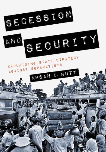Secession and Security: Explaining State Strategy Against Separatists.