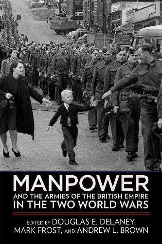 Manpower and the Armies of the British Empire in the Two World Wars.