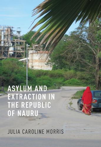 Asylum and Extraction in the Republic of Nauru.