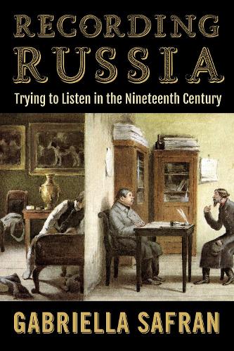 Recording Russia: Trying to Listen in the Nineteenth Century.