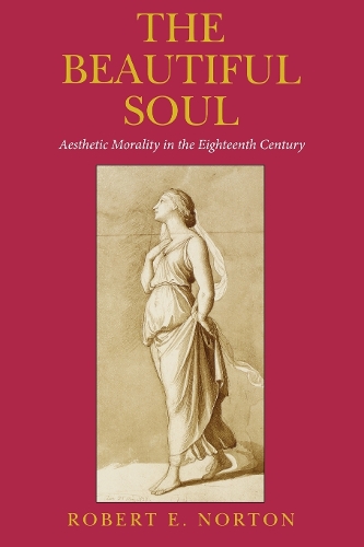 The Beautiful Soul: Aesthetic Morality in the Eighteenth Century.