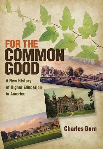 For the Common Good: A New History of Higher Education in America.