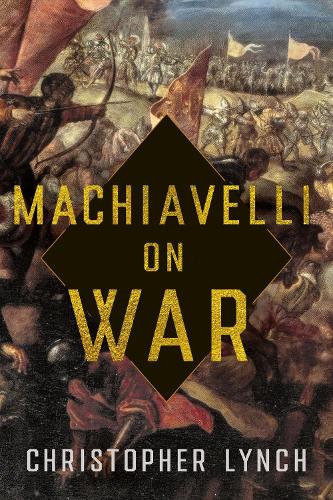 Machiavelli on War.
